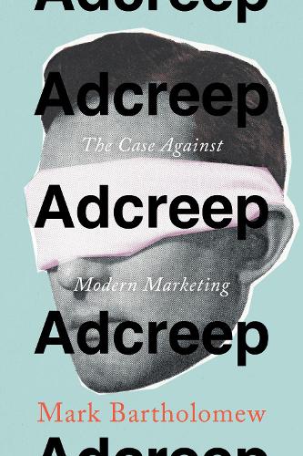 Adcreep: The Case Against Modern Marketing (ePub eBook)