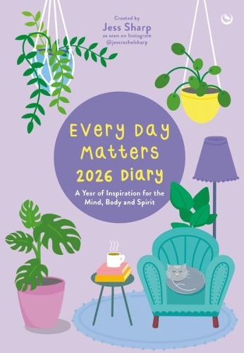 Every Day Matters 2026 Desk Diary: A Year of Inspiration for the Mind, Body and Spirit