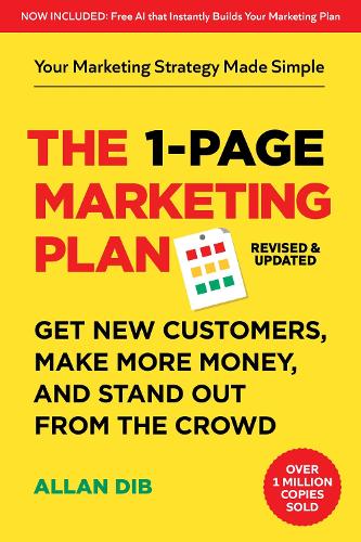 1-Page Marketing Plan, The: Get New Customers, Make More Money, And Stand out From The Crowd