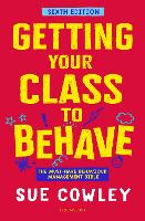 Getting Your Class to Behave: The must-have behaviour management bible