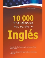  10 000 Palabras M�s Usadas en Ingl�s: Aprende a Escribir, Pronunciar y Comunicarte con Fluidez Efectivamente...