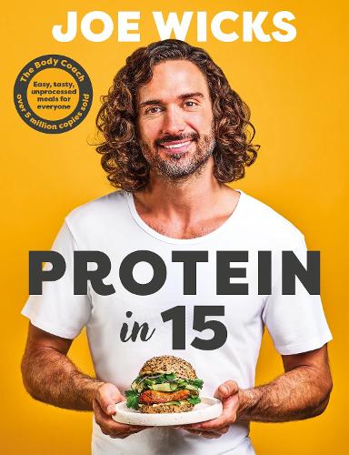 Protein in 15: Easy, tasty, unprocessed meals for everyone