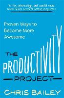 Productivity Project, The: Proven Ways to Become More Awesome
