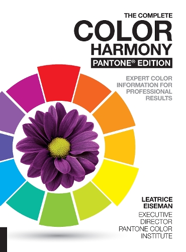 Complete Color Harmony, Pantone Edition, The: Expert Color Information for Professional Results
