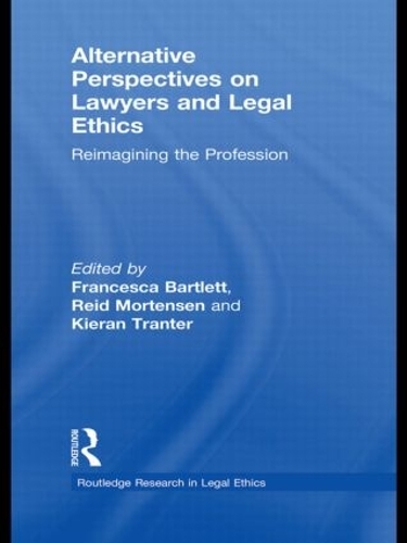 Alternative Perspectives on Lawyers and Legal Ethics: Reimagining the Profession