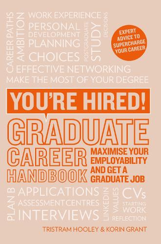 You're Hired! Graduate Career Handbook: Maximise Your Employability and Get a Graduate Job